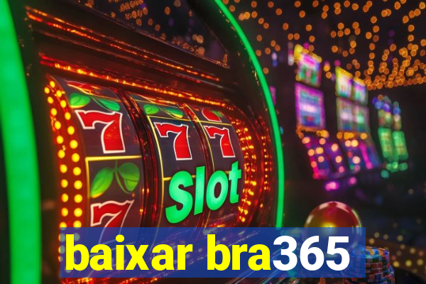 baixar bra365